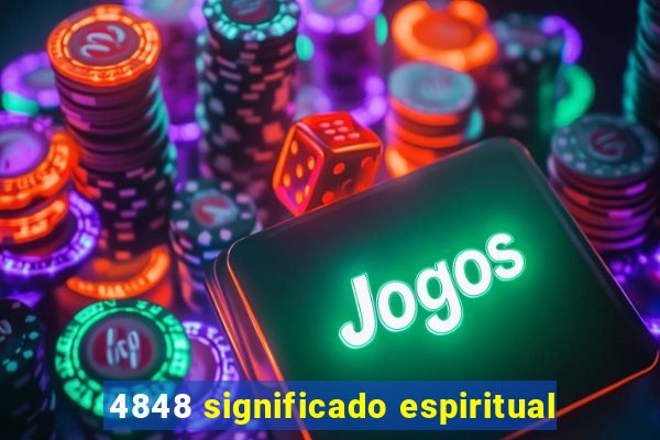 4848 significado espiritual